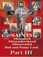 Saints Maligned Misunderstood and Mistreated Part III