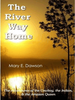 The River Way Home: The Adventures of the Cowboy, the Indian, & the Amazon Queen