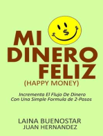 Mi Dinero Feliz (Happy Money): Incrementa El Flujo De Dinero Con Una Simple Fórmula De 2-Pasos