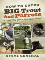 How to Catch Big Trout and Parrots: & True Wild Life & Bear Encounters