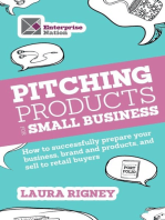 Pitching Products For Small Business: How to successfully prepare your business, brand and products, and sell to retail buyers