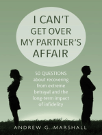 I Can't Get Over My Partner's Affair: 50 questions about recovering from extreme betrayal and the long-term impact of infidelity