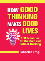 How Good Thinking Makes Good Lives: 100 Scenarios for Creative and Critical Thinking