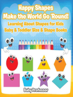 Happy Shapes Make the World Go 'Round! Learning About Shapes for Kids - Baby & Toddler Size & Shape Books