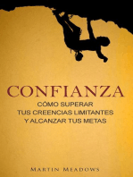 Confianza: Cómo superar tus creencias limitantes y alcanzar tus metas