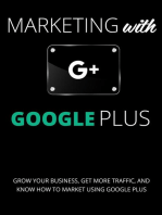 Marketing with Google Plus : Grow your Business, Get More Traffic & Know How to Market using Google Plus