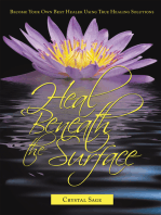 Heal Beneath the Surface: Become Your Own Best Healer Using True Healing Solutions