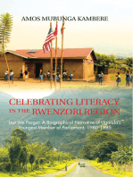 Celebrating Literacy in the Rwenzori Region: Lest We Forget: a Biographical Narrative of Uganda’S Youngest Member of Parliament, 1980-1985