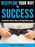 Discipline Your Way to Success: The Definitive Guide to Success Through Self-Discipline: Your Path to Success, #2