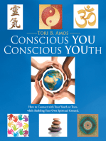 Conscious You Conscious Youth: How to Connect with Your Youth or Teen, While Building Your Own Spiritual Ground.