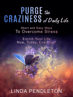 Purge the Craziness of Daily Life: Short and Easy Ways to Overcome Stress