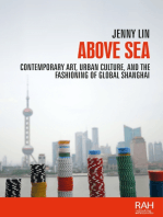 Above sea: Contemporary art, urban culture, and the fashioning of global Shanghai