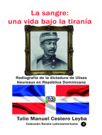 La sangre: una vida bajo la tiranía Radiografía de la dictadura de Ulises Heureaux en República Dominicana