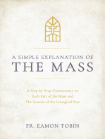 A Simple Explanation of the Mass: A Step-By-Step Commentary On Each Part of the Mass and the Seasons