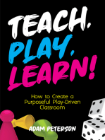 Teach, Play, Learn!: How to Create a Purposeful Play-Driven Classroom