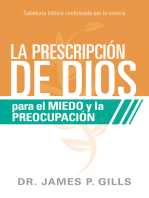 La prescripción de Dios para el miedo y la preocupación: Sabiduría Bíblica confirmada por la ciencia