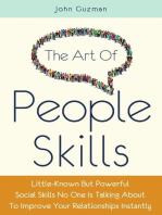 The Art Of People Skills: Little-Known But Powerful Social Skills No One Is Talking About To Improve Your Relationships Instantly