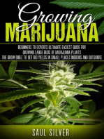 Marijuana: Growing Marijuana: Beginners To Experts Ultimate Easiest Guide For Growing Large Buds Of Marijuana Plants .The Grow Bible To Get Big Yields In Small Places Indoors And Outdoors