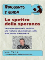 Riassunto E Guida - Lo Spettro Della Speranza: Un Nuovo Approccio Positivo Alla Malattia Di Alzheimer E Alle Altre Forme Di Demenza