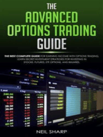 The Advanced Options Trading Guide: The Best Complete Guide for Earning Income with Options Trading, Learn Secret Investment Strategies for Investing in Stocks, Futures, ETF, Options, and Binaries.