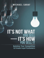 It’s Not What You Sell—It’s How You Sell It: Outshine Your Competition & Create Loyal Customers