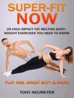 Super-Fit Now: 25 High Impact Fat Melting Body-Weight Exercises You Need To Know (Illustrated): Flat Abs, Great butt & More!