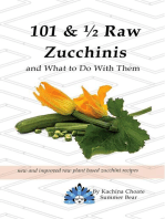 101 & ½ Raw Zucchinis: & What to Do with Them