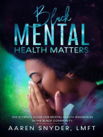 Black Mental Health Matters: The Ultimate Guide for Mental Health Awareness in the Black Community.