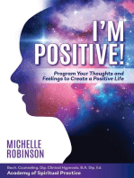 I'm Positive!: Program Your Thoughts and Feelings to Create a Positive Life.