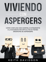 Viviendo con Aspergers: Cómo Vivir una Vida Normal e Integrarte a la Sociedad sin Dificultad si Tienes Síndrome de Aspergers