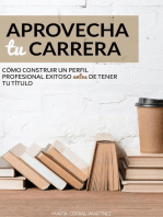 Aprovecha tu carrera. Cómo construir un perfil profesional exitoso antes de tener tu título.