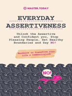 Everyday Assertiveness: Unlock the Assertive and Confident you, Stop Pleasing People, Set Healthy Boundaries and Say NO! (Workbook to Transform your Life & Communication)