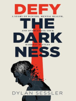 Defy the Darkness: A Story of Suicide, Mental Health, and Overcoming Your Hardest Battles