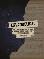 Exvangelical: How a Young Man who Loved His Church Became a "Heretic" Who Still Loves the Teachings of Jesus