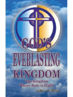 God's Everlasting Kingdom: The Kingdom Where Rule Is Right