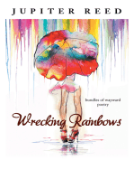 Wrecking Rainbows: Bundles of Wayward Poetry