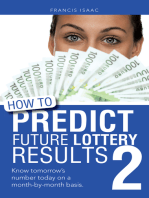 How to Predict Future Lottery Results Book 2: Know Tomorrow’S Number Today on a Month-By-Month Basis.