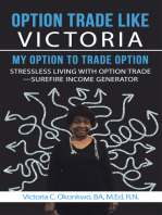 Option Trade Like Victoria—My Option to Trade Option: Stressless Living with Option Trade—Surefire Income Generator