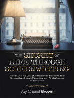 The Secret of Life Through Screenwriting: How to Use the Law of Attraction to Structure Your Screenplay, Create Characters, and Find Meaning in Your Script