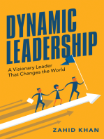 Dynamic Leadership: A Visionary Leader That Changes the World