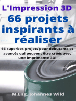 L'Impression 3D | 66 projets inspirants à réaliser: 66 superbes projets pour débutants et avancés qui peuvent être créés avec une imprimante 3D!