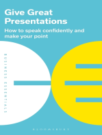 Give Great Presentations: How to speak confidently and make your point