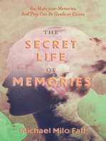 The Secret Life Of Memories: You Make your Memories, And They Can Be Gentle or Vicious