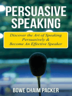 Persuasive Speaking: Discover The Art Of Speaking Persuasively & Become An Effective Speaker