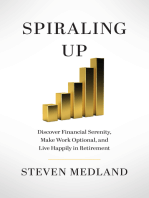 Spiraling Up: Discover Financial Serenity, Make Work Optional, and Live Happily in Retirement