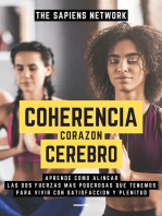 Coherencia Corazon-Cerebro: Aprende Como Alinear Las Dos Fuerzas Mas Poderosas Que Tenemos Para Vivir Con Satisfaccion Y Plenitud