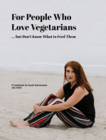 For People Who Love Vegetarians but Don't Know What to Feed Them: A Cookbook