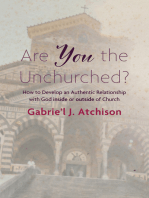 Are You the Unchurched?: How to Develop an Authentic Relationship with God inside or outside of Church