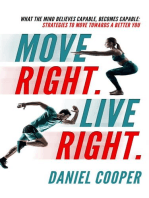 Move Right. Live Right.: What the mind believes capable, becomes capable: Strategies to move towards a better you