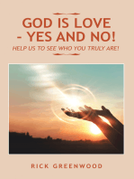 God Is Love - Yes and No!: Help Us to See Who You Truly Are!